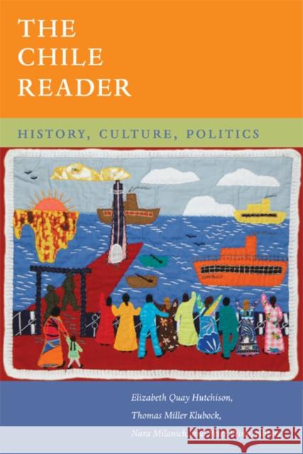 The Chile Reader: History, Culture, Politics Hutchison, Elizabeth Quay 9780822353607 Duke University Press - książka