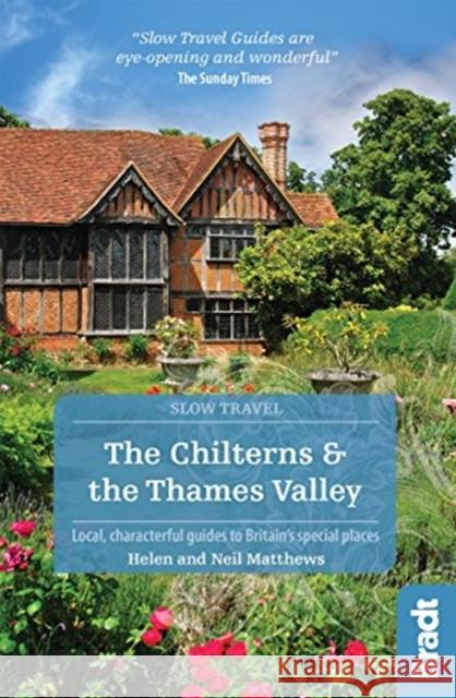 The Chilterns & The Thames Valley (Slow Travel) Neil (Neil Matthews (see Helen Matthews)) Matthews 9781784776138 Bradt Travel Guides - książka