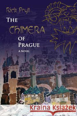 The Chimera of Prague Rick Pryll 9780974505688 Not Avail - książka