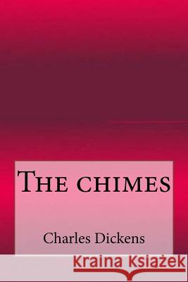 The chimes Dickens, Charles 9781546790358 Createspace Independent Publishing Platform - książka