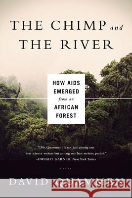 The Chimp and the River: How AIDS Emerged from an African Forest David Quammen 9780393350845 W. W. Norton & Company - książka