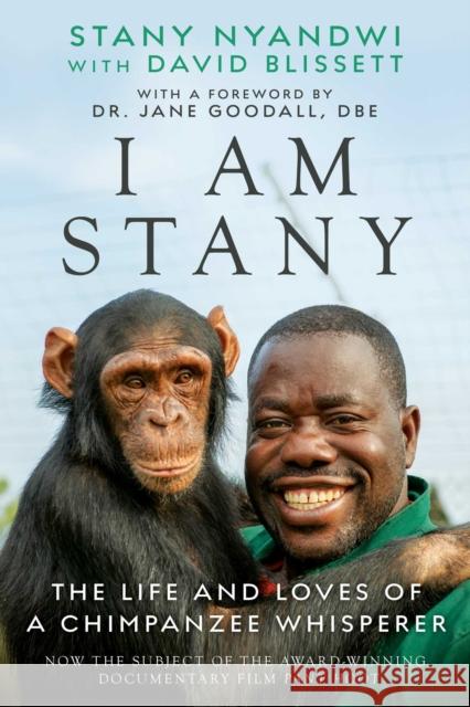 The Chimpanzee Whisperer: A Life of Love and Loss, Compassion and Conservation Stany Nyandwi David Blissett Jane Morris Goodall 9781950994328 Skyhorse Publishing - książka