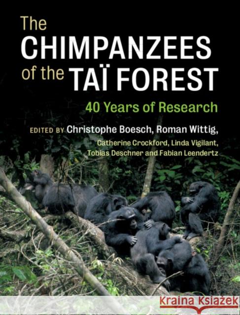 The Chimpanzees of the Taï Forest: 40 Years of Research Boesch, Christophe 9781108481557 Cambridge University Press - książka