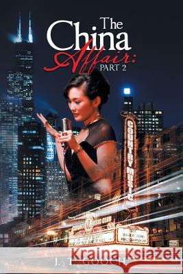The China Affair: Part 2 J T Gooch 9781796032642 Xlibris Us - książka