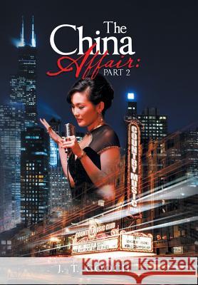 The China Affair: Part 2 J T Gooch 9781796032659 Xlibris Us - książka
