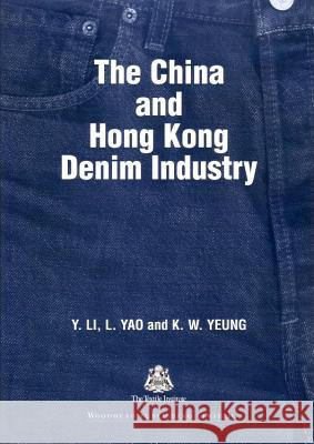 The China and Hong Kong Denim Industry Yan Li (Hong Kong Polytechnic University, Hong Kong), L Yao (Hong Kong Polytechnic University, Hong Kong), K W Yeung (Ho 9781855736948 Elsevier Science & Technology - książka