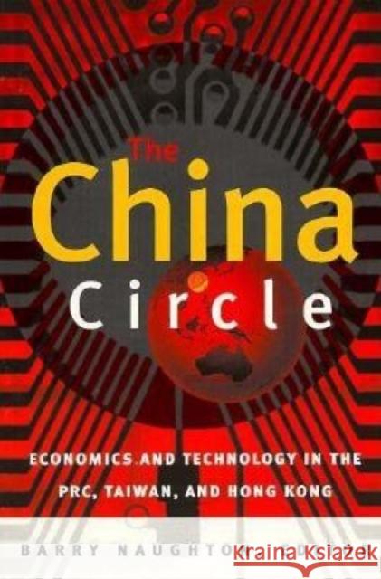 The China Circle: Economics and Technology in the Prc, Taiwan, and Hong Kong Naughton, Barry 9780815759997 Brookings Institution Press - książka