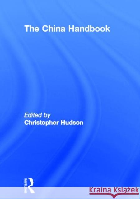 The China Handbook Christopher Hudson Christopher Hudson  9781884964886 Taylor & Francis - książka