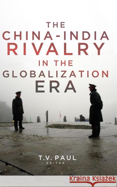 The China-India Rivalry in the Globalization Era T. V. Paul 9781626165991 Georgetown University Press - książka