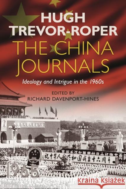 The China Journals: Ideology and Intrigue in the 1960s Trevor-Roper, Hugh 9781350136052 Bloomsbury Academic - książka
