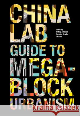 The China Lab Guide to Megablock Urbanisms Cressica Brazier Jeffrey Johnson Tat Lam 9781940291161 Actar - książka