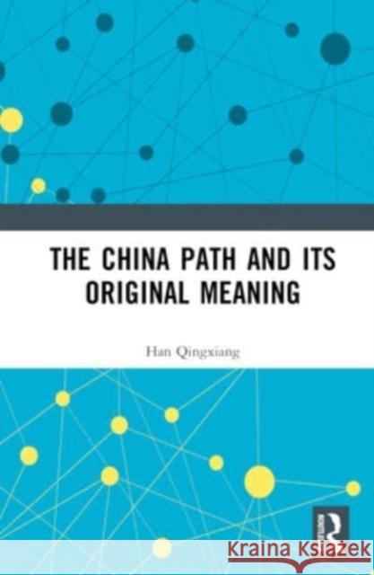 The China Path and its Original Meaning Han Qingxiang 9781032667607 Taylor & Francis Ltd - książka