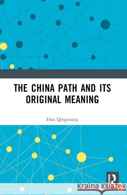 The China Path and Its Original Meaning Han Qingxiang 9781032670102 Routledge - książka