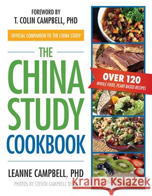 The China Study Cookbook : Over 120 Whole Food, Plant-Based Recipes Leanne Campbell Disla 9781937856755  - książka