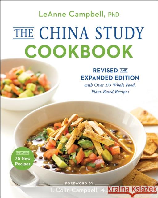 The China Study Cookbook: Revised and Expanded Edition with Over 175 Whole Food, Plant-Based Recipes Leanne Campbell 9781944648954 Benbella Books - książka