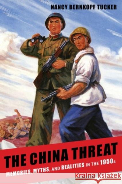 The China Threat: Memories, Myths, and Realities in the 1950s Tucker, Nancy Bernkopf 9780231159241 Columbia University Press - książka