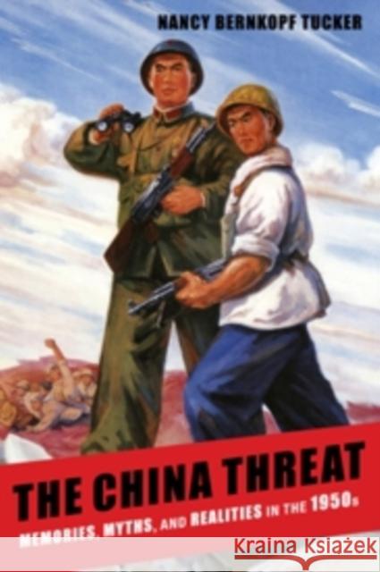 The China Threat: Memories, Myths, and Realities in the 1950s Tucker, Nancy Bernkopf 9780231159258 John Wiley & Sons - książka