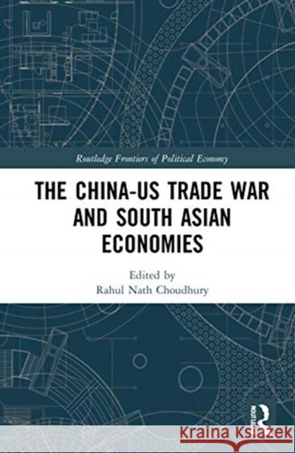 The China-Us Trade War and South Asian Economies Rahul Nath Choudhury 9780367513818 Routledge - książka