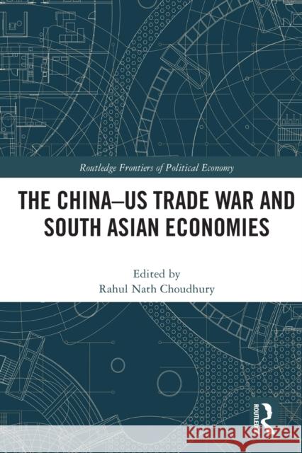 The China-Us Trade War and South Asian Economies Rahul Nath Choudhury 9780367513825 Routledge - książka