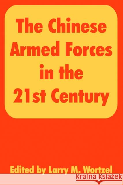 The Chinese Armed Forces in the 21st Century Larry M. Wortzel 9781410217752 American Enterprise Institute Press - książka