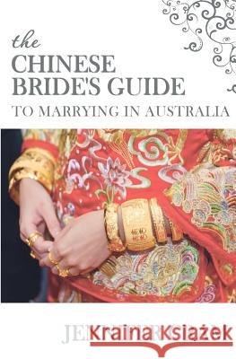 The Chinese Bride's Guide to Marrying in Australia Jennifer Cram 9781518724602 Createspace Independent Publishing Platform - książka