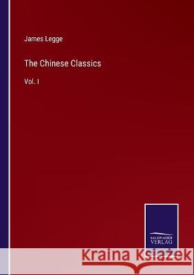 The Chinese Classics: Vol. I James Legge 9783375054786 Salzwasser-Verlag - książka