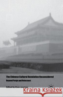 The Chinese Cultural Revolution Reconsidered: Beyond Purge and Holocaust Law, K. 9781349652785 Palgrave MacMillan - książka