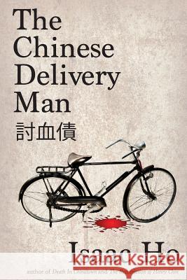 The Chinese Delivery Man Isaac Ho 9780615824963 Digital Fabulists - książka
