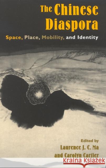 The Chinese Diaspora: Space, Place, Mobility, and Identity Ma, Laurence J. C. 9780742517561 Rowman & Littlefield Publishers - książka