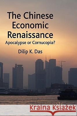 The Chinese Economic Renaissance: Apocalypse or Cornucopia? Das, D. 9780230218406 Palgrave MacMillan - książka