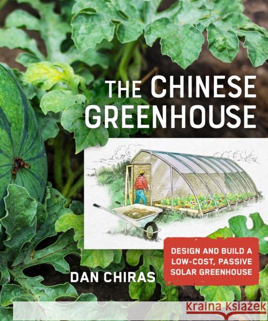 The Chinese Greenhouse: Design and Build a Low-Cost, Passive Solar Greenhouse  9780865719293 New Society Publishers - książka