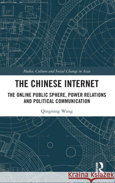 The Chinese Internet: The Online Public Sphere, Power Relations and Political Communication Qingning Wang 9780367347673 Routledge - książka