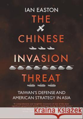 The Chinese Invasion Threat: Taiwan's Defense and American Strategy in Asia Ian Easton 9781788691772 Eastbridge Books - książka