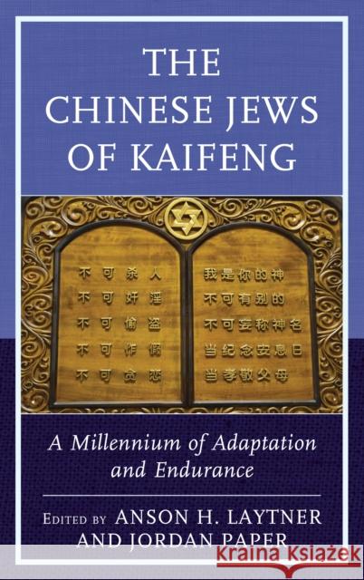 The Chinese Jews of Kaifeng: A Millennium of Adaptation and Endurance Anson H. Laytner Jordan Paper Alex Bender 9781498550260 Lexington Books - książka