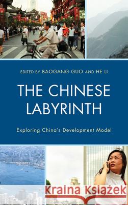 The Chinese Labyrinth: Exploring China's Model of Development Guo, Baogang 9780739165751 Lexington Books - książka