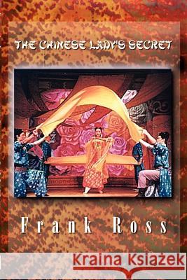 The Chinese Lady's Secret Frank Ross 9780759662605 Authorhouse - książka