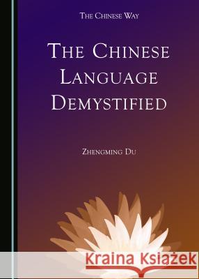 The Chinese Language Demystified A01                                      Zhengming Du 9781443878371 Cambridge Scholars Publishing - książka