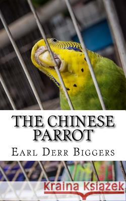 The Chinese Parrot Earl Derr Biggers 9781718902138 Createspace Independent Publishing Platform - książka