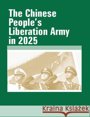 The Chinese People's Liberation Army in 2025: July 2015 Army War College 9781793879677 Independently Published - książka