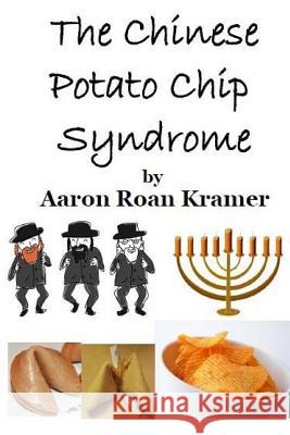 The Chinese Potato Chip Syndrome Aaron Roan Kramer 9781542990684 Createspace Independent Publishing Platform - książka