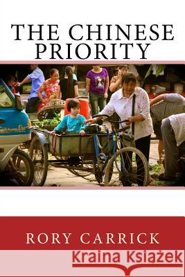The Chinese Priority: The Chinese Priority MR Rory N. Carrick 9781482685381 Createspace - książka