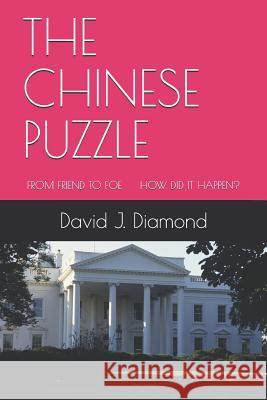 The Chinese Puzzle: From Friend to Foe How Did It Happen? David J. Diamond 9781797894805 Independently Published - książka