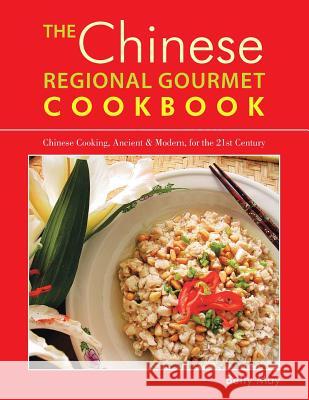 The Chinese Regional Gourmet Cookbook: Chinese Cooking, Ancient & Modern, for the 21st Century Betty May 9781496954268 Authorhouse - książka