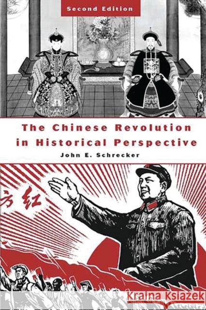 The Chinese Revolution in Historical Perspective: Second Edition Schrecker, John E. 9780275974763 Praeger Publishers - książka