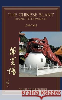 The Chinese Slant: Rising To - Dominate William Tang 9781951008598 History Publishing Co LLC - książka