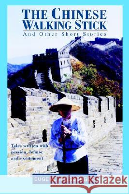 The Chinese Walking Stick: And Other Short Stories Weisberger, Eugene 9780595279975 iUniverse - książka