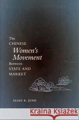 The Chinese Women's Movement Between State and Market Ellen R. Judd 9780804744065 Stanford University Press - książka