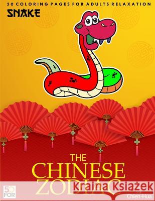 The Chinese Zodiac Snake 50 Coloring Pages For Adults Relaxation Shih, Chien Hua 9781981873814 Createspace Independent Publishing Platform - książka