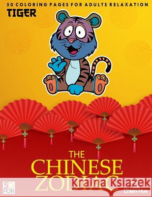 The Chinese Zodiac Tiger 50 Coloring Pages Adults Relaxation Chien Hua Shih 9781981607389 Createspace Independent Publishing Platform - książka