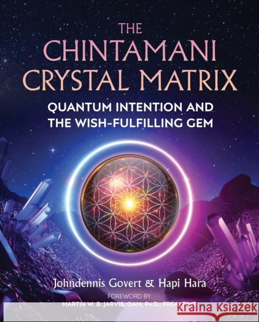 The Chintamani Crystal Matrix: Quantum Intention and the Wish-Fulfilling Gem Johndennis Govert, Hapi Hara, Martin W. B. Jarvis 9781644113141 Inner Traditions Bear and Company - książka